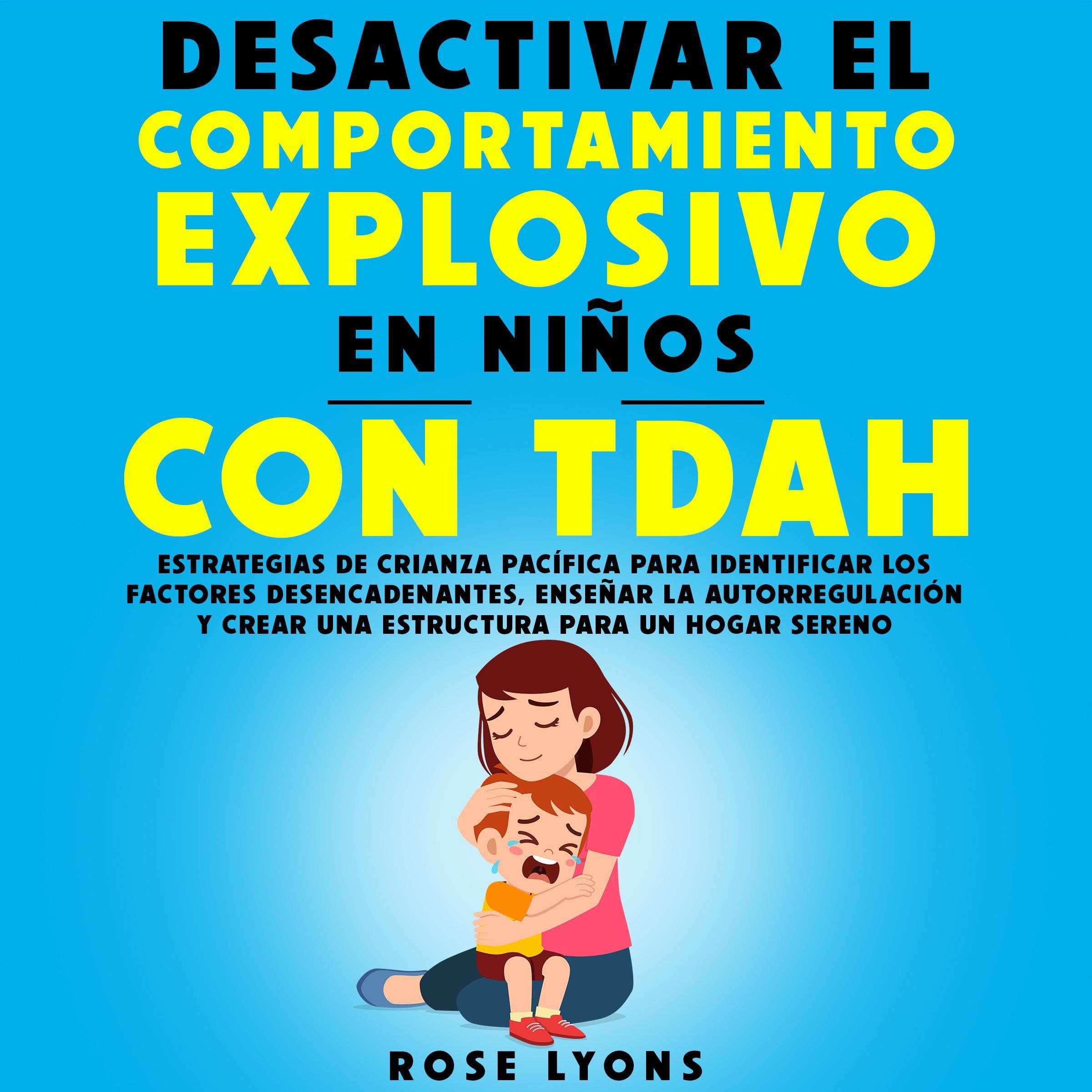 Cover art for Desactivar el Comportamiento Explosivo en Niños con TDAH [Deactivate Explosive Behavior in Children with ADHD]