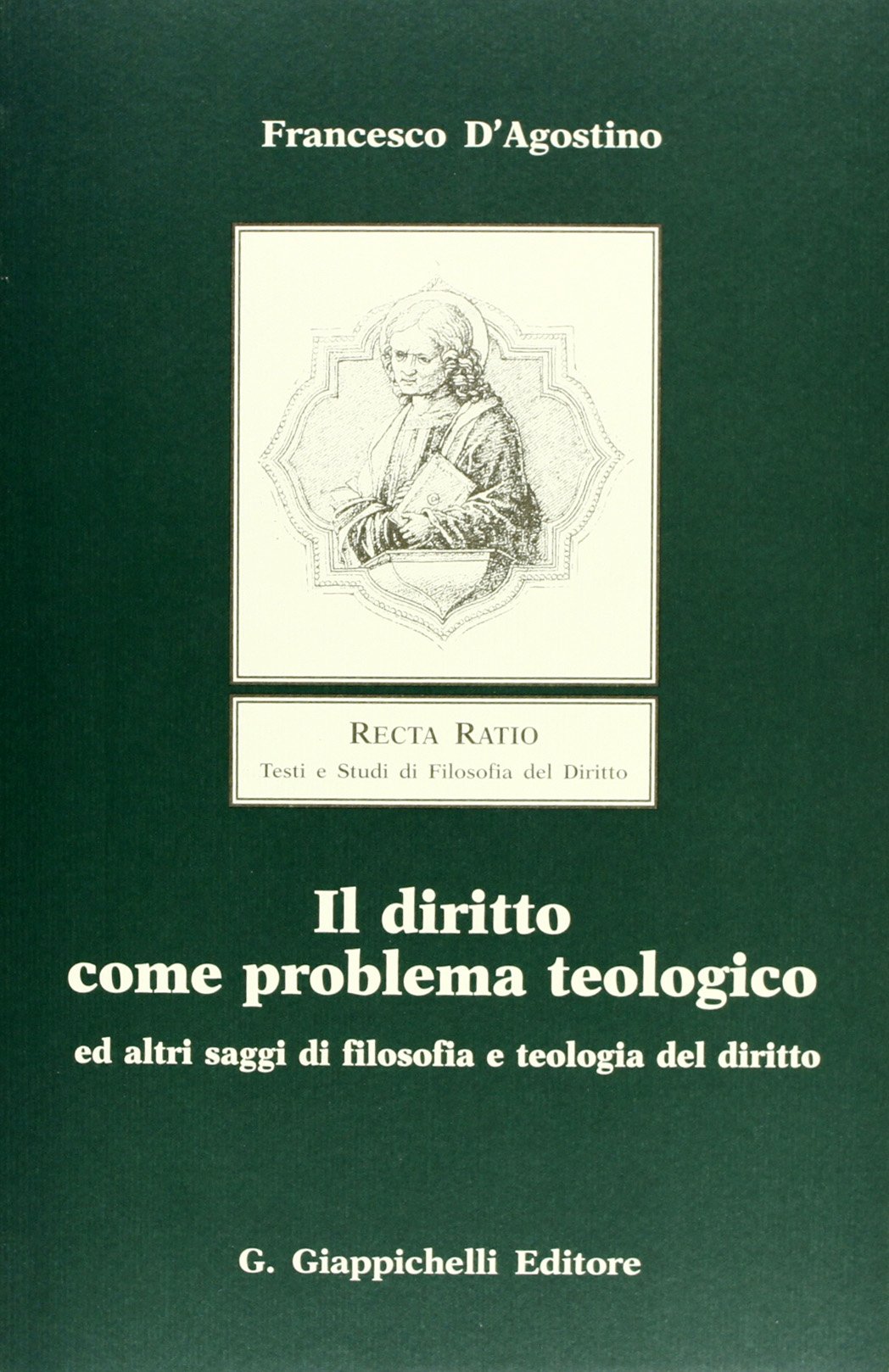 Il diritto come problema teologico ed altri saggi di filosofia e teologia del diritto