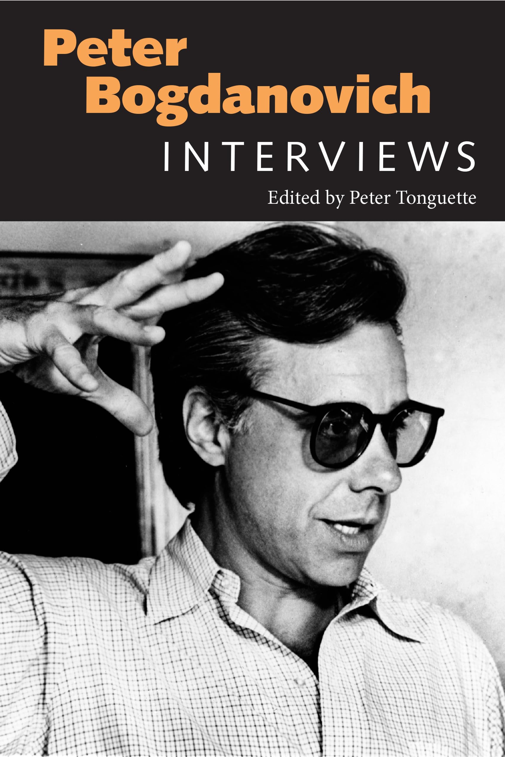 Peter Bogdanovich  Interviews by Peter Tonguette PAPERBACK 9781496809643