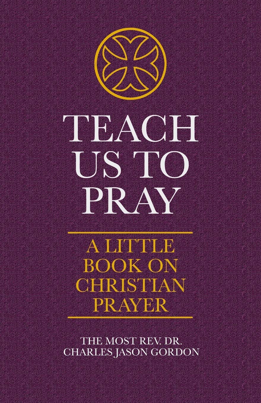 Teach Us to Pray: A Little Book on Christian Prayer