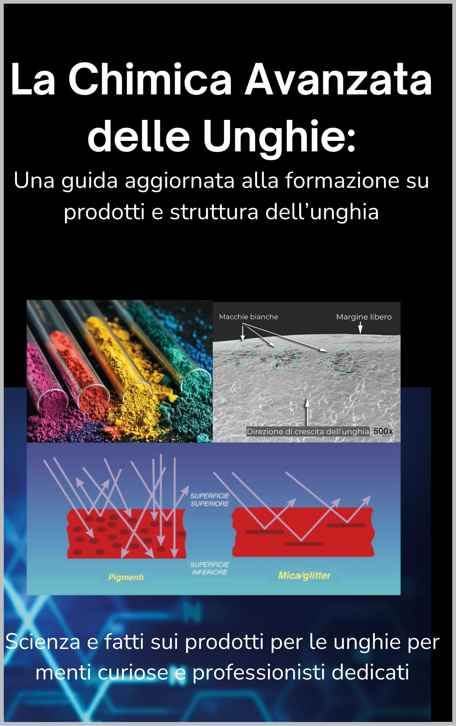 La chimica avanzata delle unghie : Una guida aggiornata alla formazione su prodotti e struttura dell’unghia