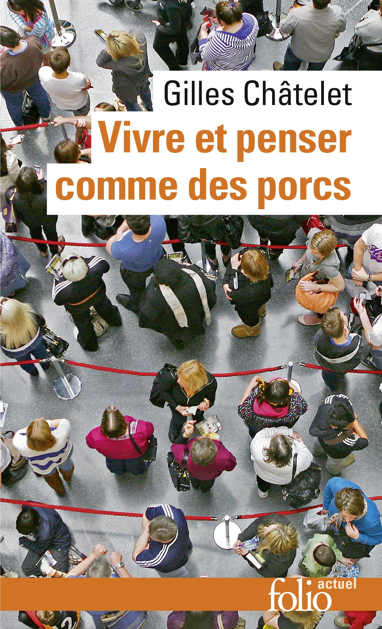 Vivre Et Penser Comme Des: De l'incitation à l'envie et à l'ennui dans les démocraties-marchés: A41070 (Folio Actuel)