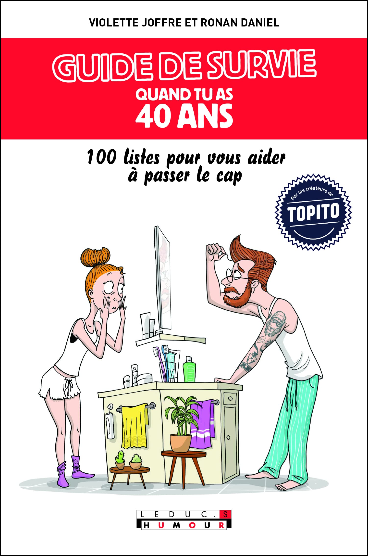 Guide de survie quand tu as 40 ans: 100 listes pour vous aider à passer le cap