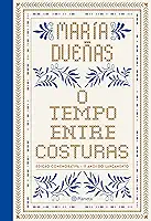 O tempo entre costuras: Edição especial comemorativa 15 anos - Luxo