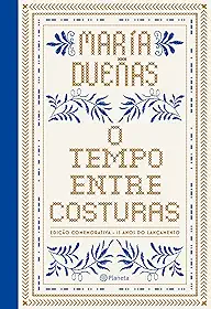 O tempo entre costuras: Edição especial comemorativa 15 anos - Luxo