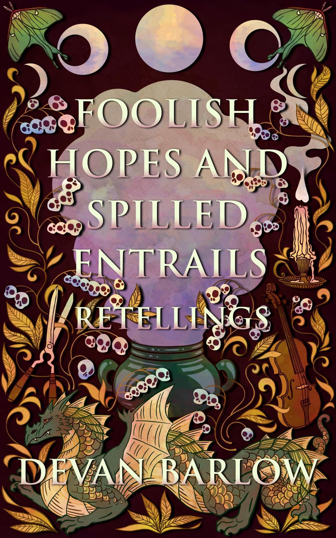 Cover of Foolish Hopes and Spilled Entrails: Retellings