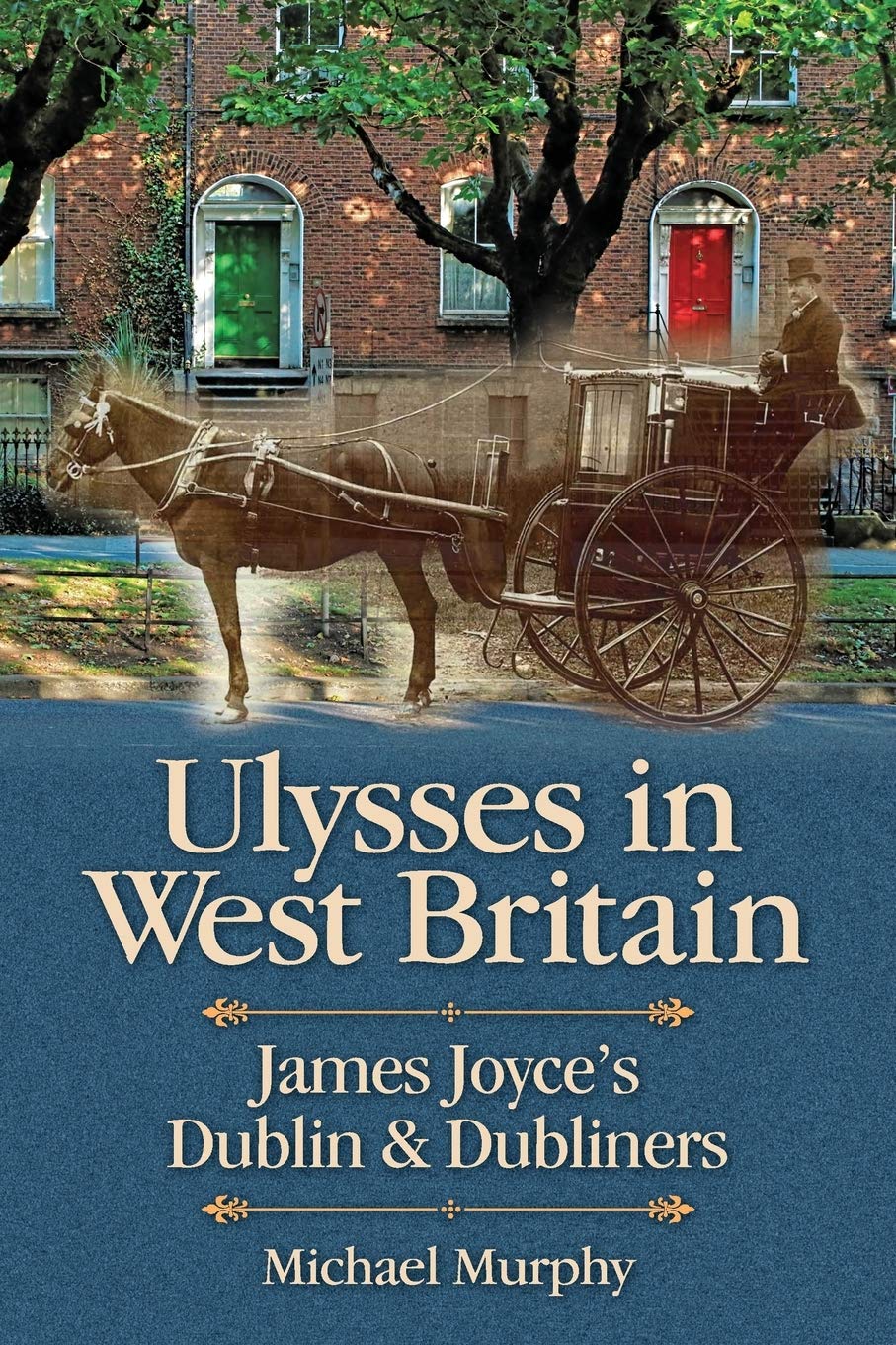 Ulysses in West Britain: James Joyce's Dublin & Dubliners
