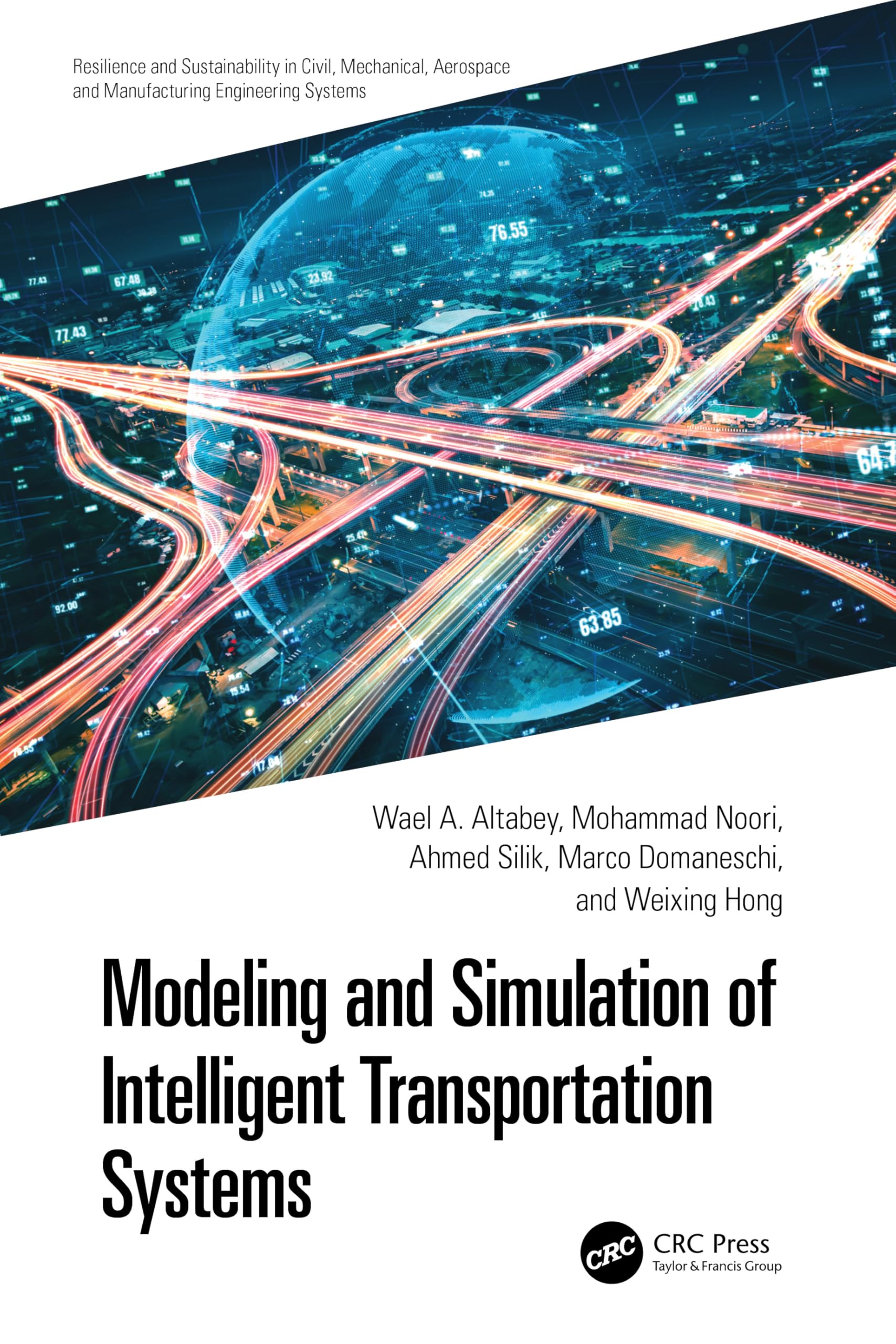Modeling and Simulation of Intelligent Transportation Systems (Resilience and Sustainability in Civil, Mechanical, Aerospace and Manufacturing Engineering Systems)