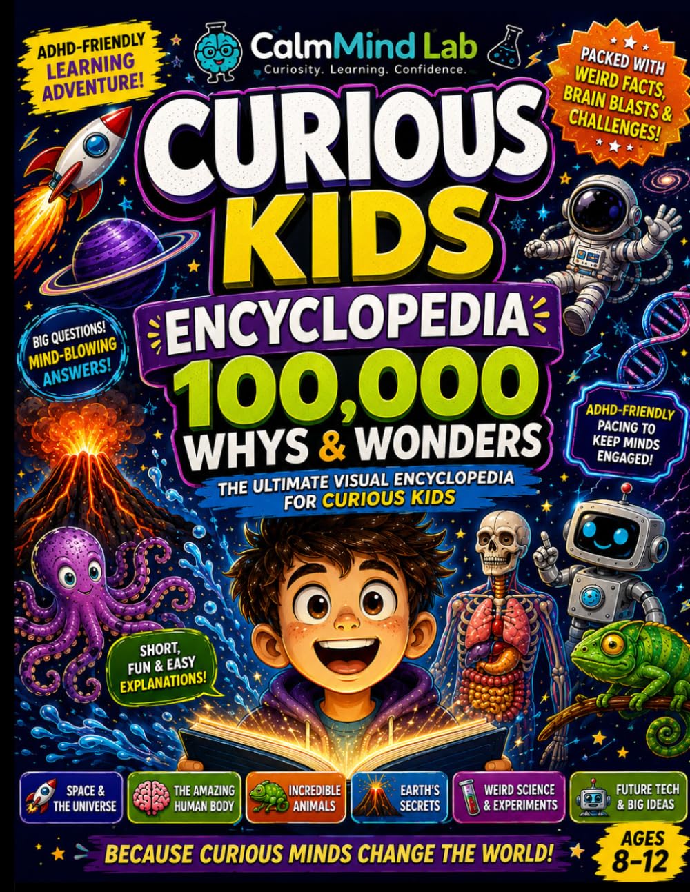 Curious Kids Encyclopedia 100,000 Whys & Wonders: Fun Science, Weird Facts & Amazing Answers for Bright ADHD Minds Ages 8–12