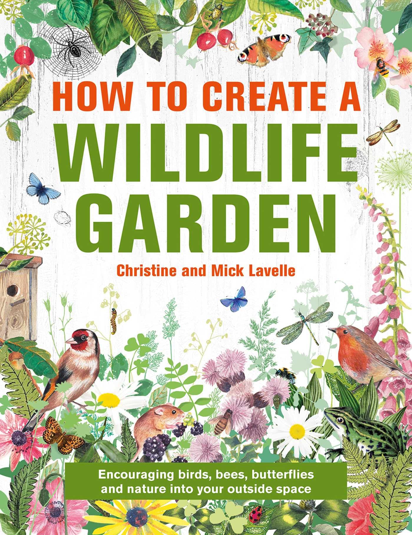 How to Create a Wildlife Garden: Bringing nature i. Lavelle 9780754835202 New**