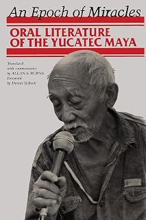 An Epoch of Miracles: Oral Literature of the Yucatec Maya (Texas Pan American)