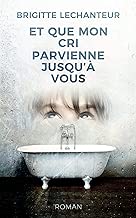 Download Et que mon cri parvienne jusqu'à vous PDF