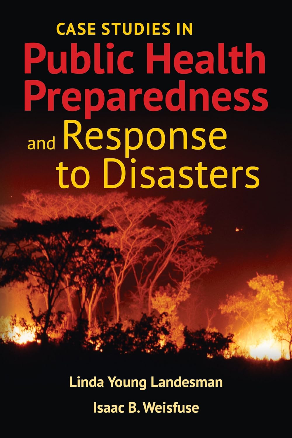 Case Studies in Public Health Preparedness and Response to Disasters      1st Edition, Kindle Edition