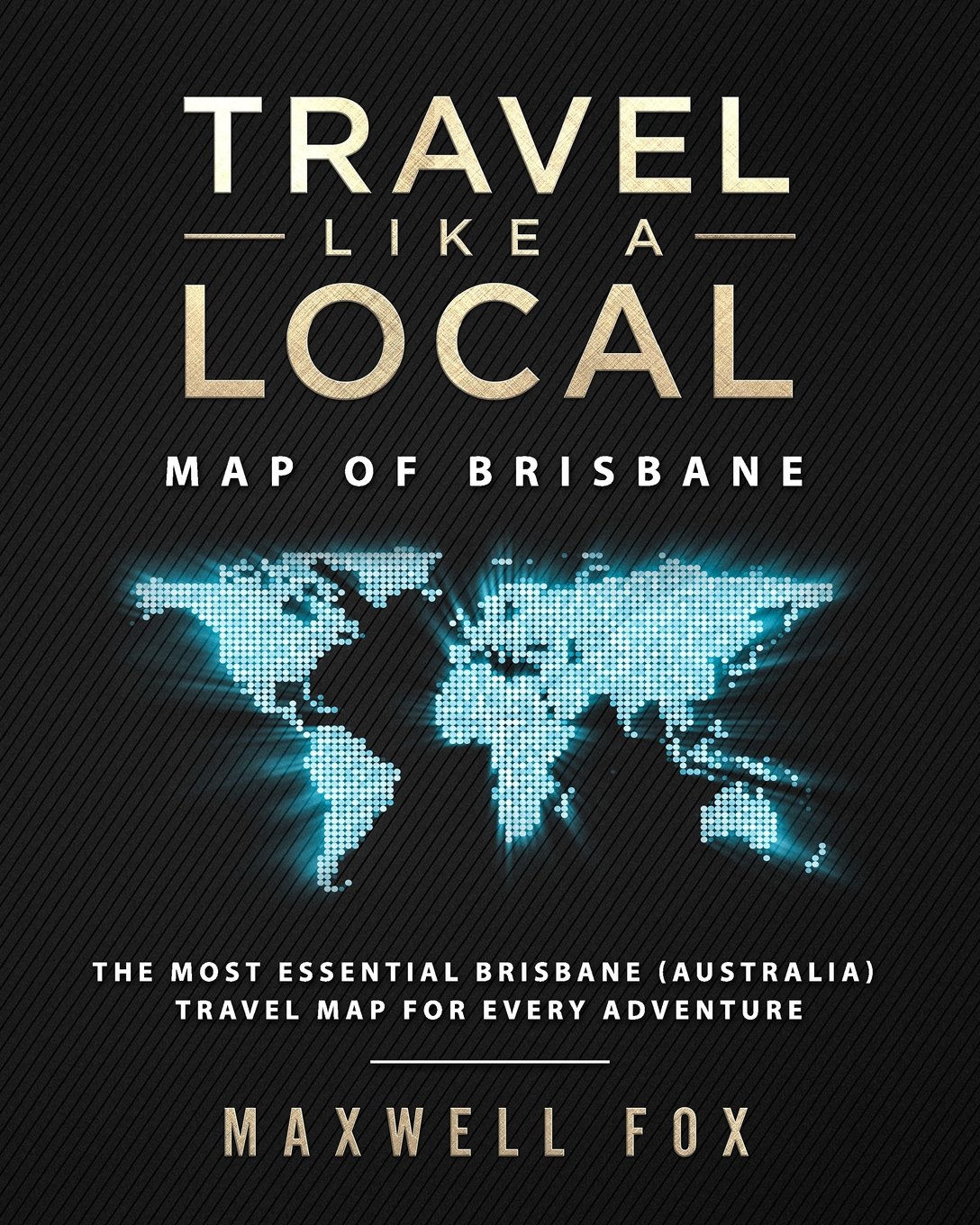 Buy Travel Like a Local of Brisbane The Most Essential Brisbane