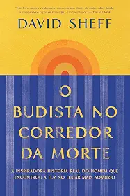 O budista no corredor da morte: A inspiradora história real do homem que encontrou a luz no lugar mais sombrio