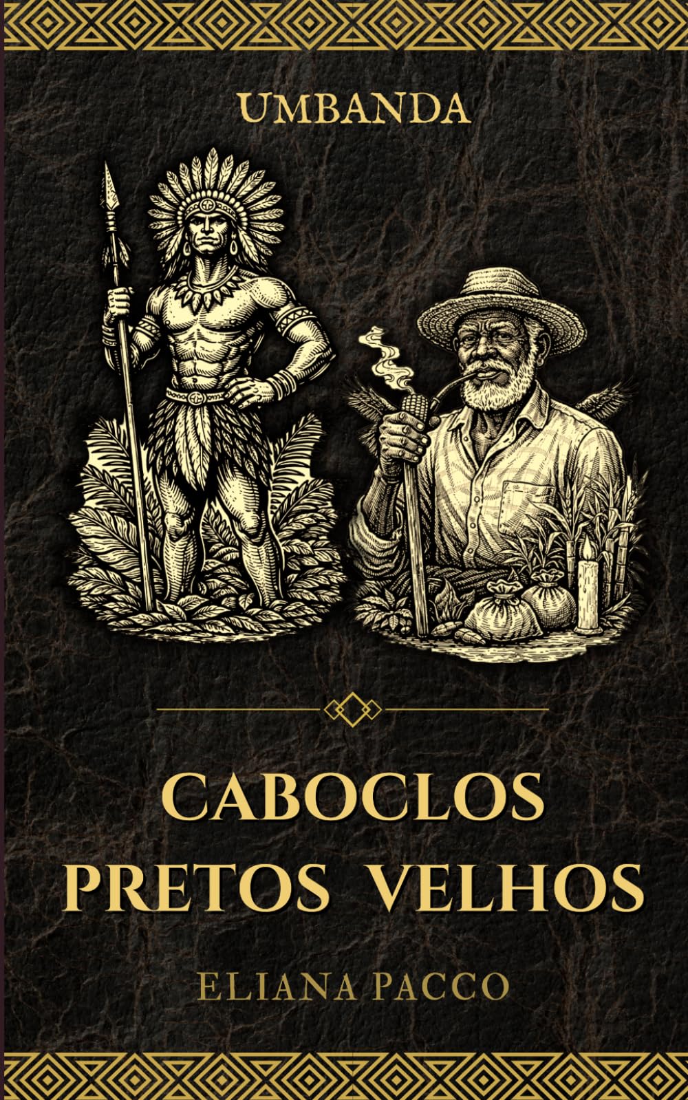 Caboclos e Pretos Velhos: Umbanda (Umbanda: Guias e Entidades)