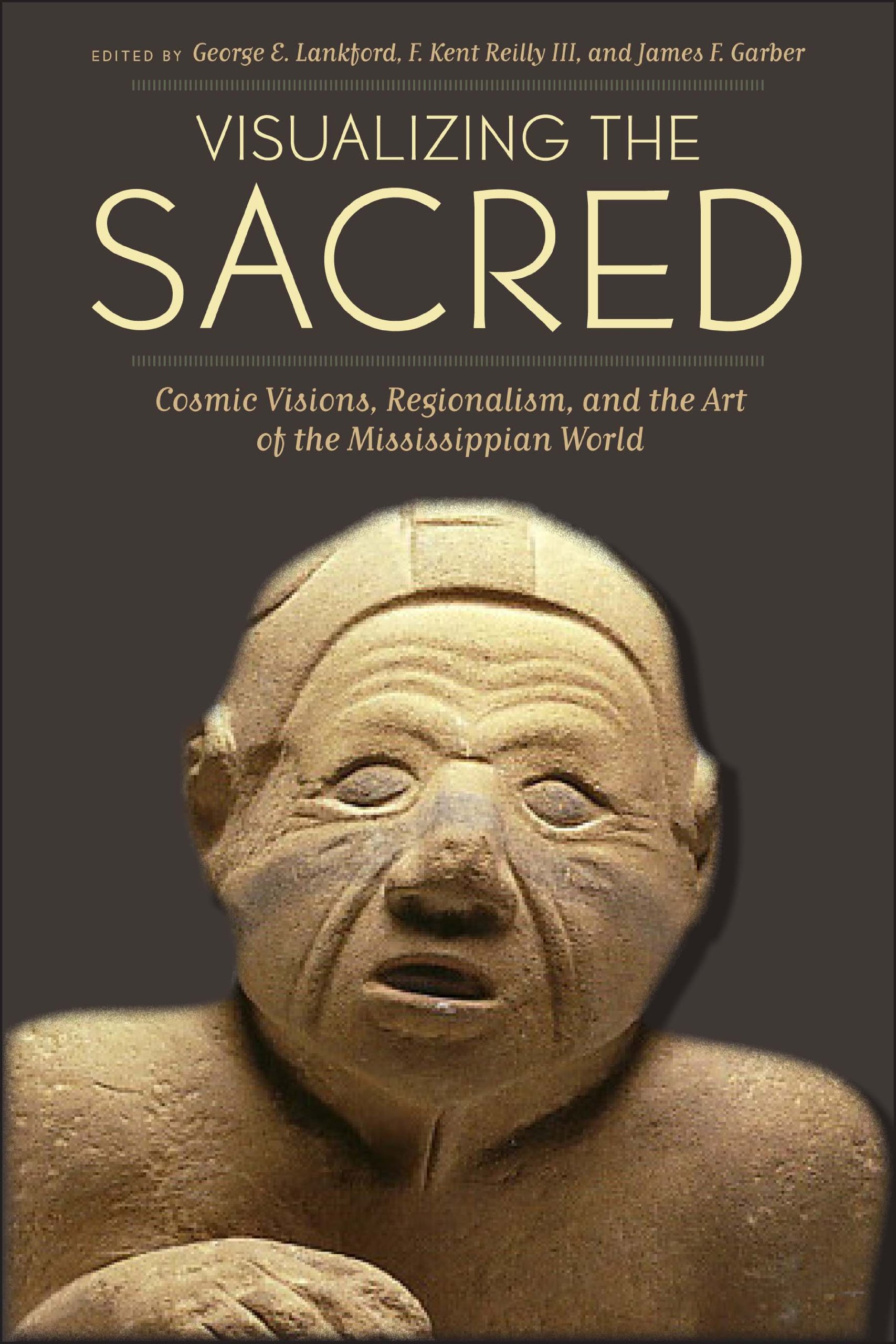 Visualizing the Sacred: Cosmic Visions, Regionalism, and the Art of the Mississippian World