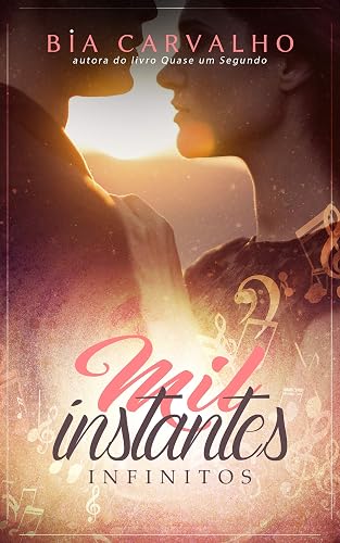 Mil Instantes Infinitos (Duologia O Piloto e a Bailarina Livro 2)