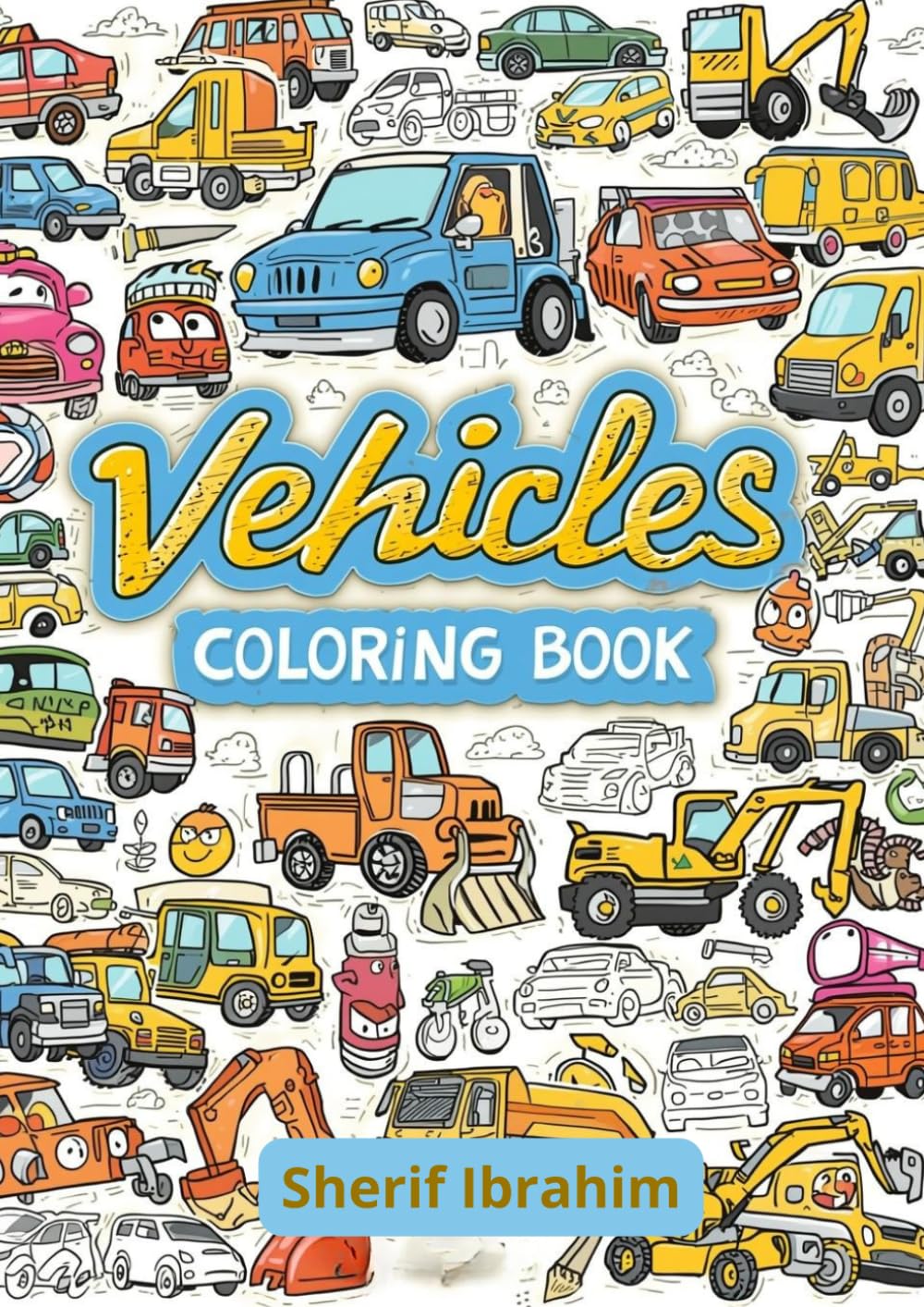 Vehicles Coloring Book: Fun Vehicles Coloring Book for Kids | Cars, Trucks, Tractors, Airplanes, Boats and Construction Machines
