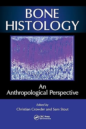 BONE HISTOLOGY AN ANTHROPOLOGICAL PERSPECTIVE (PB 2021)