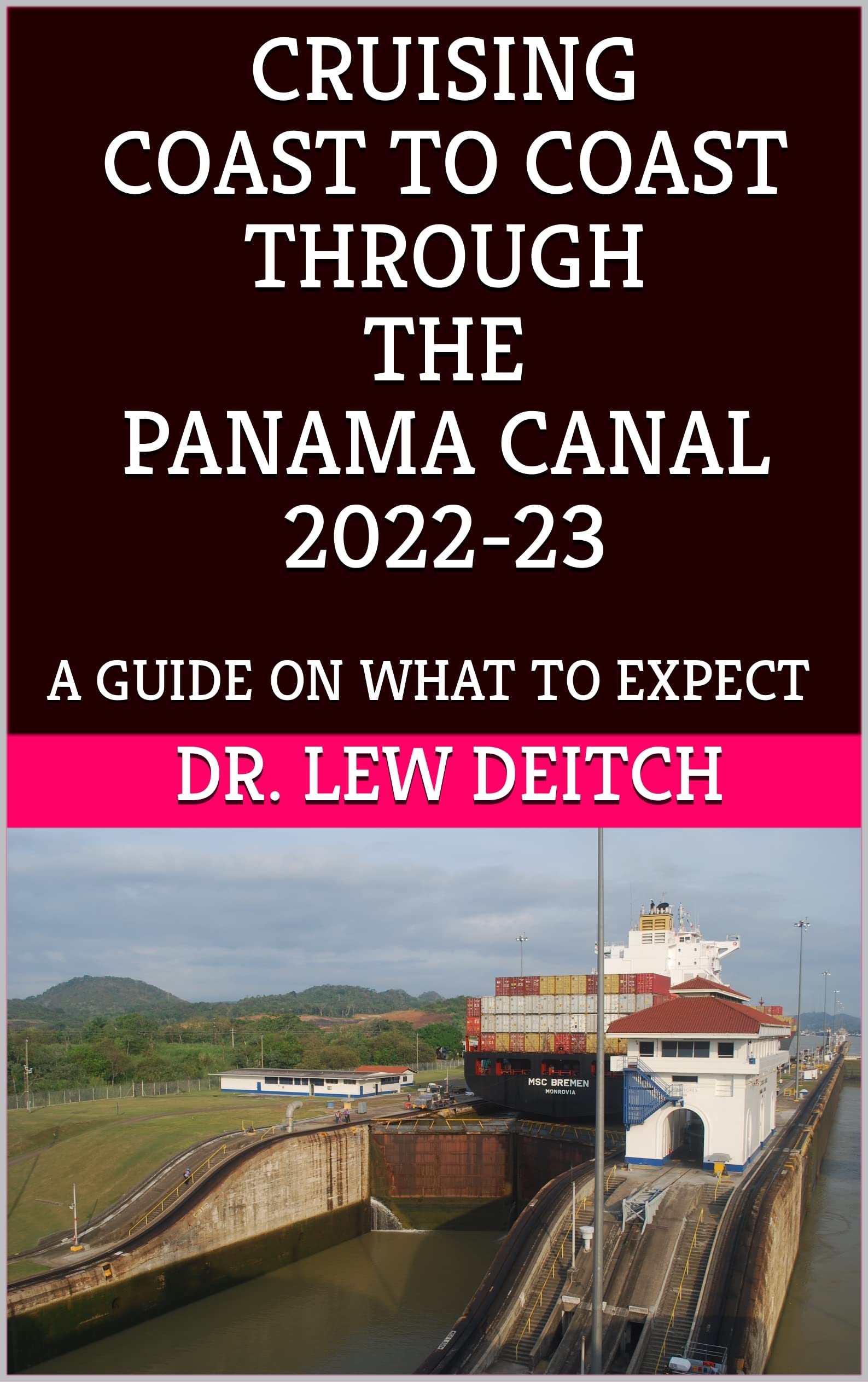CRUISING COAST TO COAST THROUGH THE PANAMA CANAL 2022-23: A GUIDE ON WHAT TO EXPECT