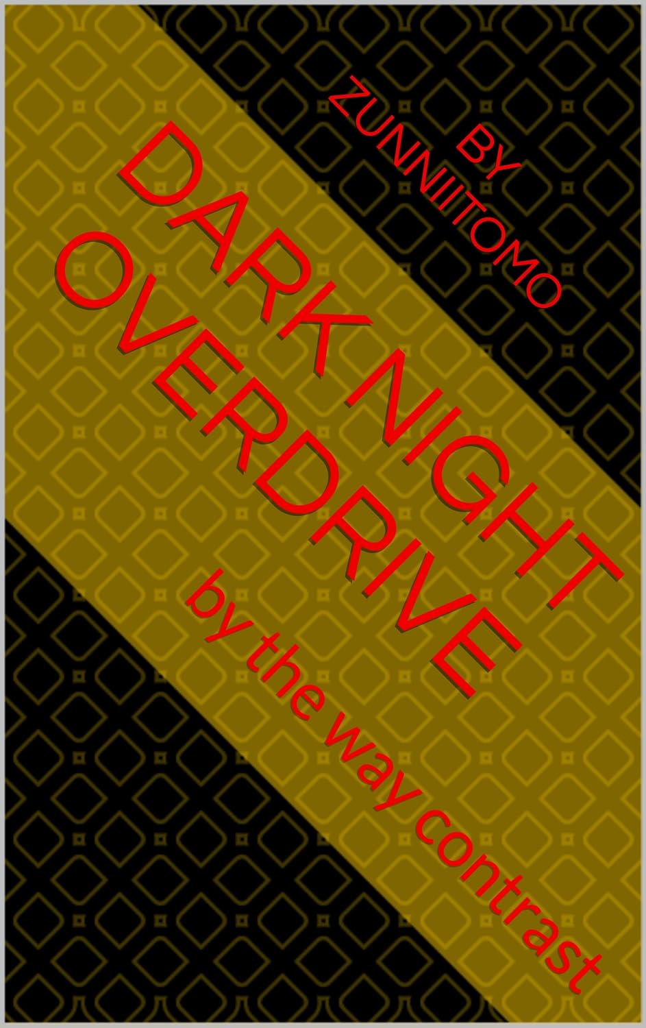 Dark Night Overdrive: by the way contrast