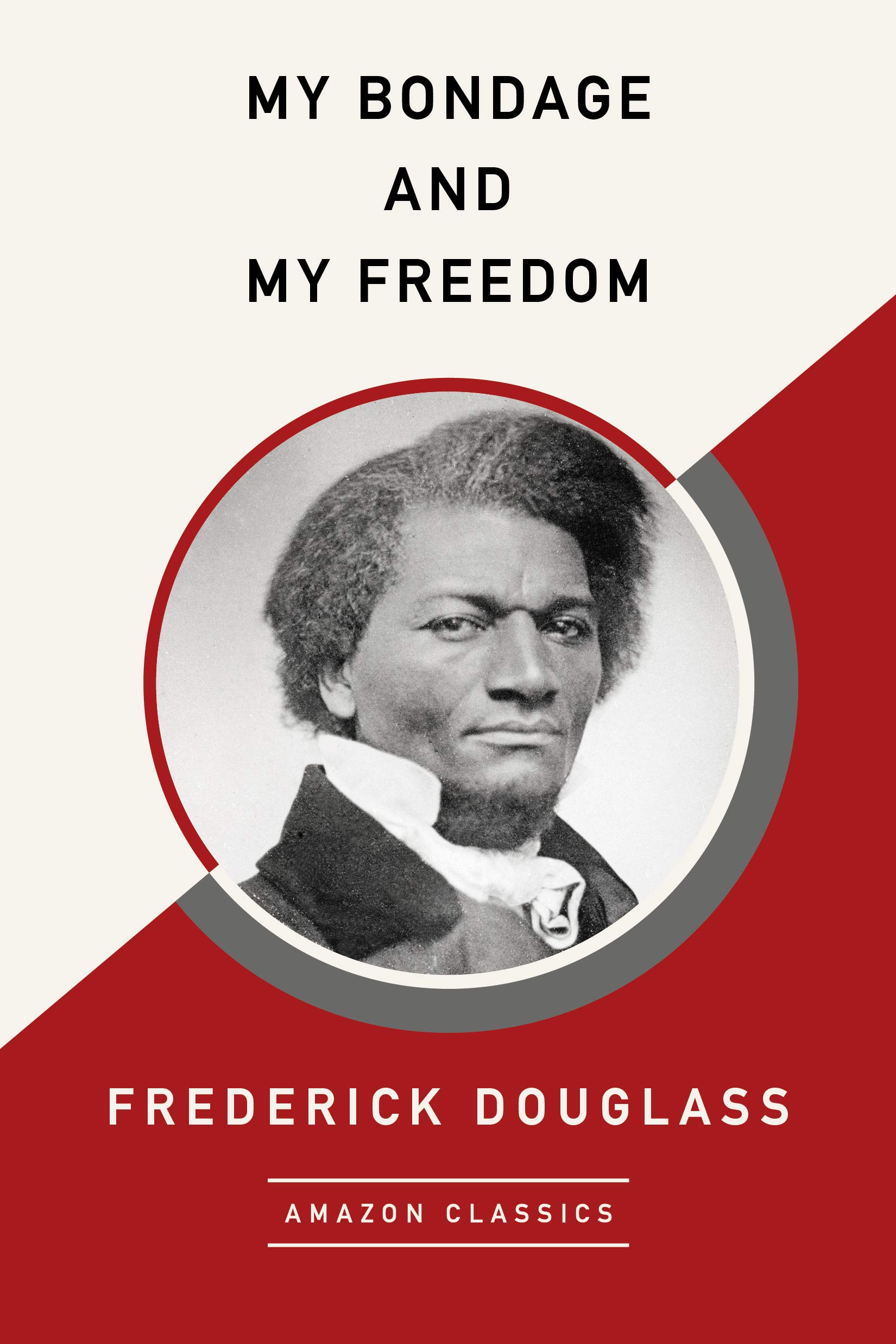 My Bondage and My Freedom (AmazonClassics Edition) Douglass, Frederick