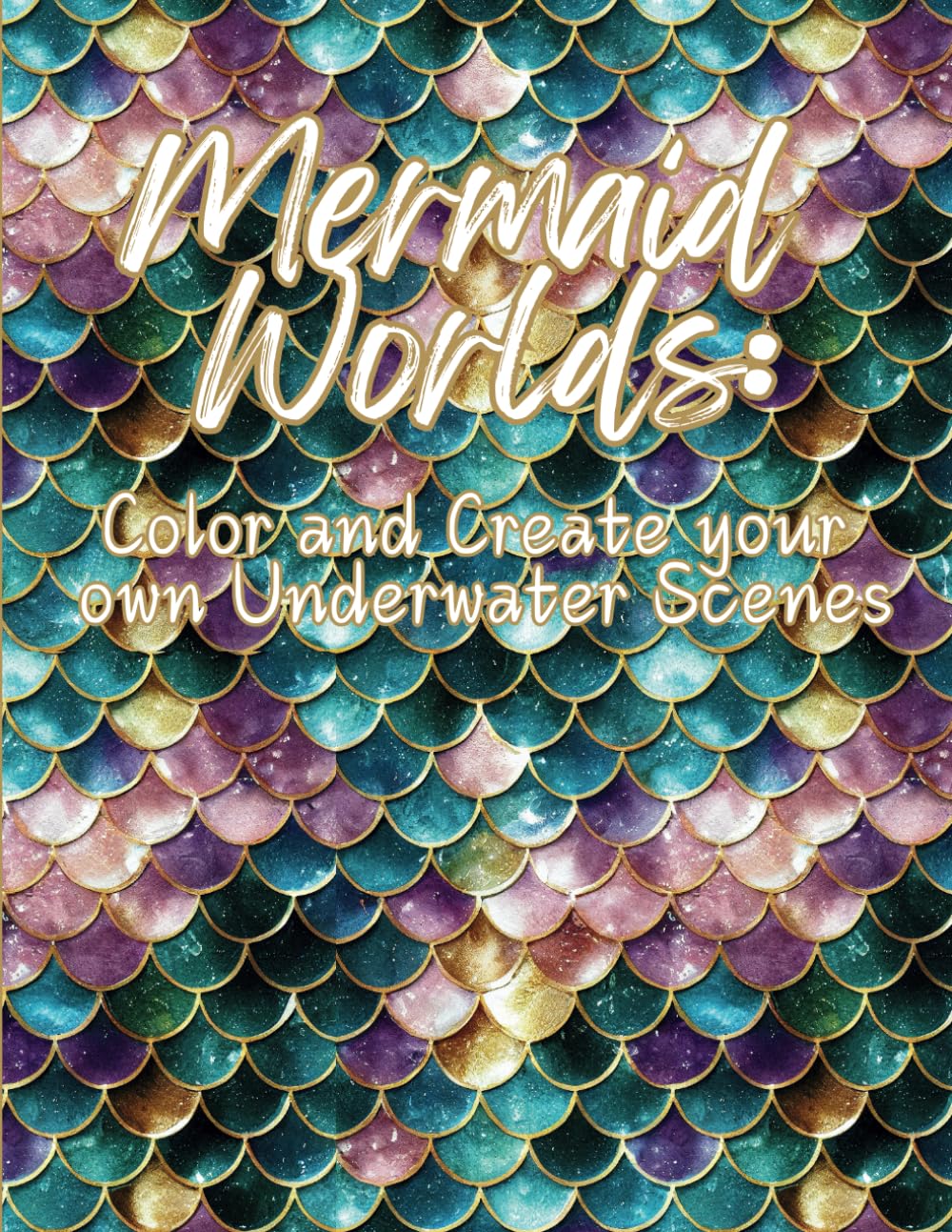 Mermaid Worlds: Color and Craft Your Own Underwater Scenes: Create Unique Ocean Worlds with Mermaid-Themed Coloring Pages