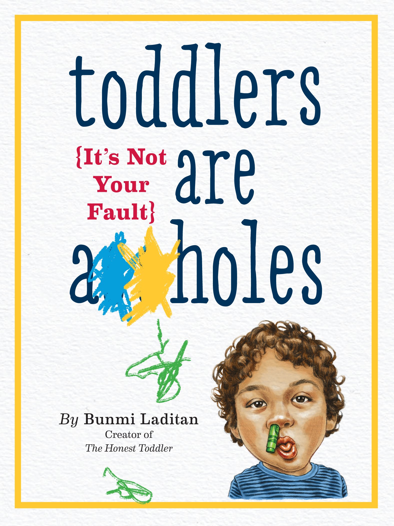 Toddlers Are A**holes (It's Not Your Fault)-Bunmi Laditan