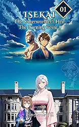 ISEKAI: The Otherworlder’s Heir (Light Novel) Vol. 1: The Turning Point Part I — A Fantasy of Action, Romance & Destiny (English Edition)