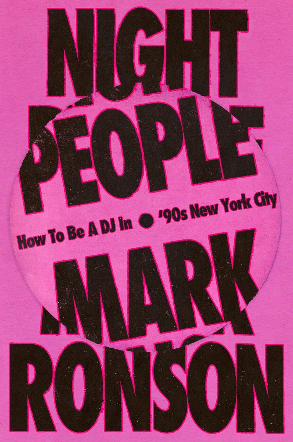 Night People: How to Be a DJ in ’90s New York City Night People: How to Be a DJ in ’90s New York City