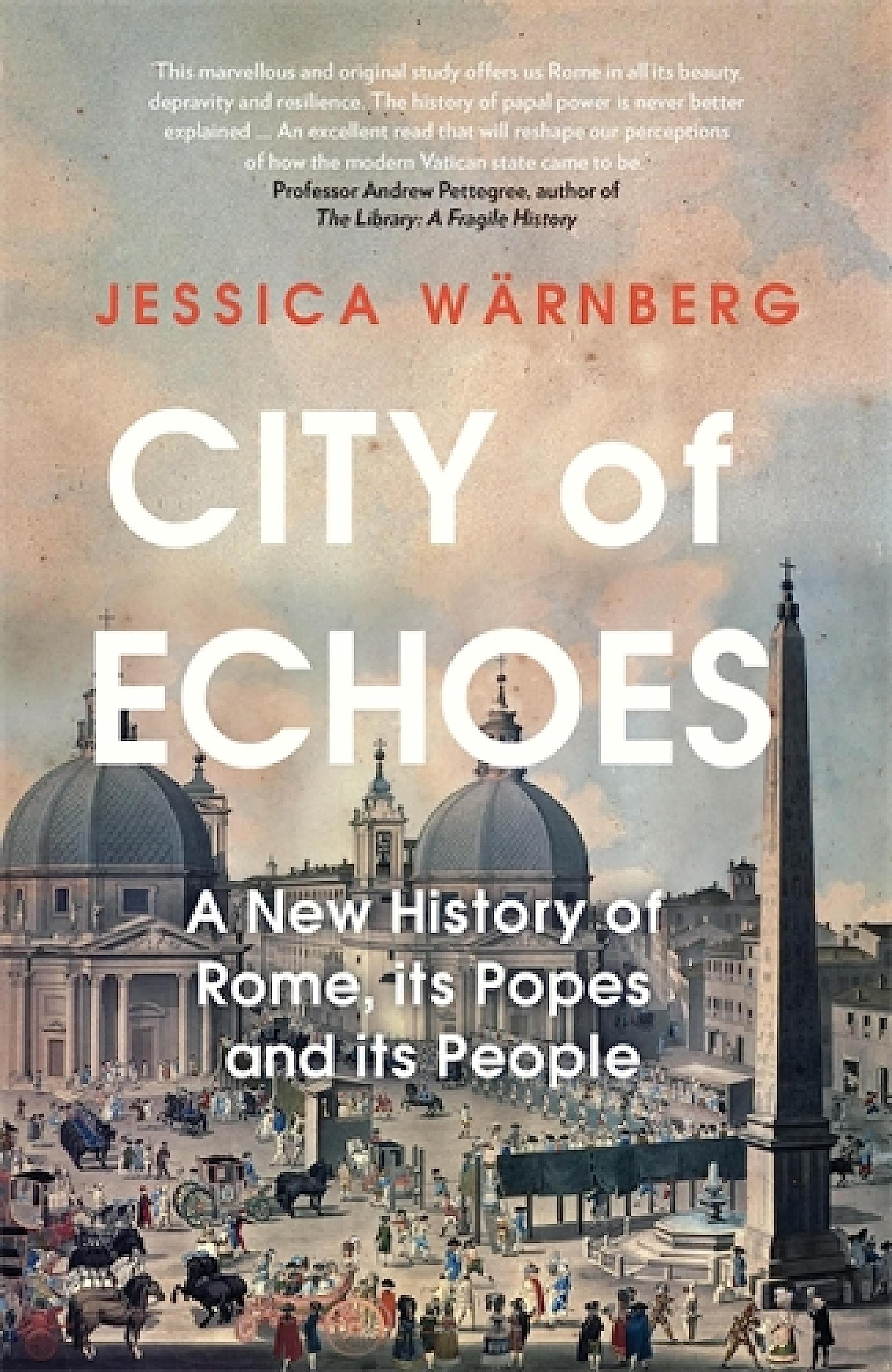City of Echoes: A New History of Rome, its Popes and its People