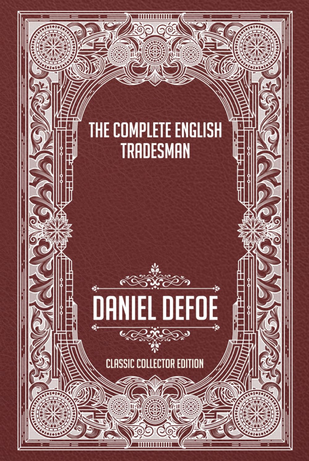 The Complete English Tradesman - Classic Collector Edition (Annotated)