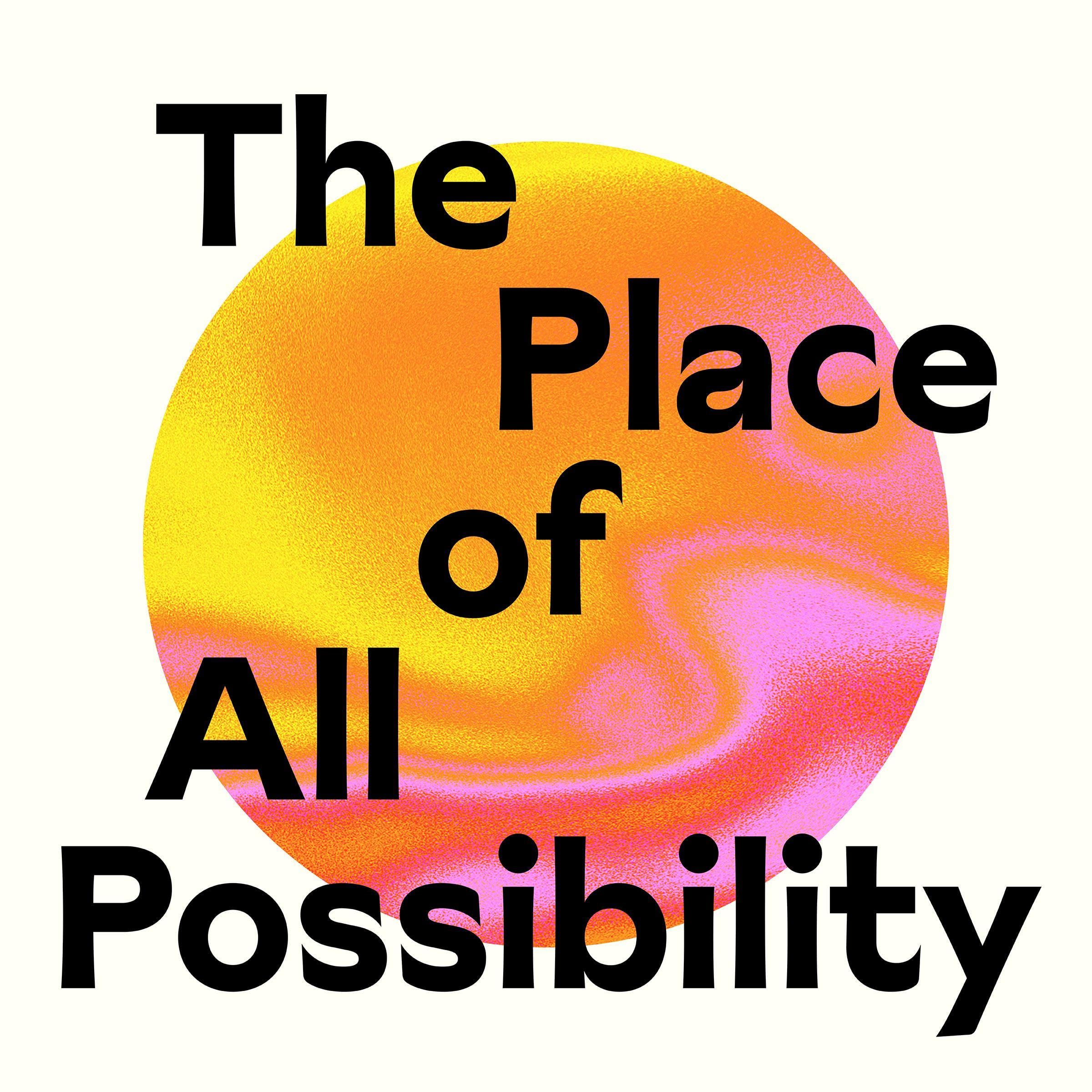 The Place of All Possibility