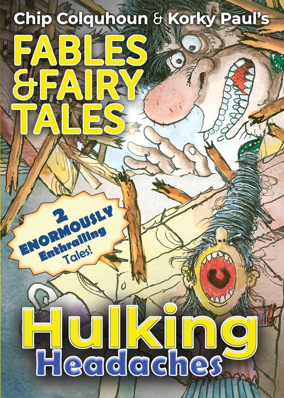 Hulking Headaches: 3 (Chip Colquhoun & Korky Paul's Fables & Fairy Tales)