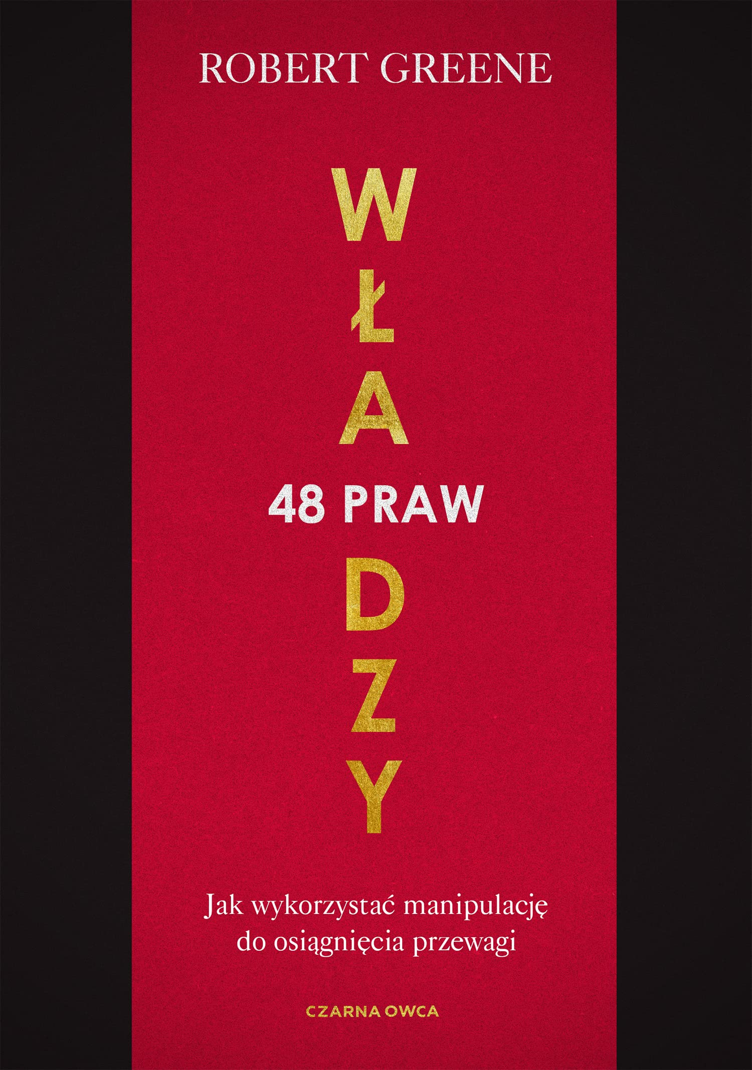 48 praw władzy: Jk wykorzystać manipulację do osiągnięcia przewagi