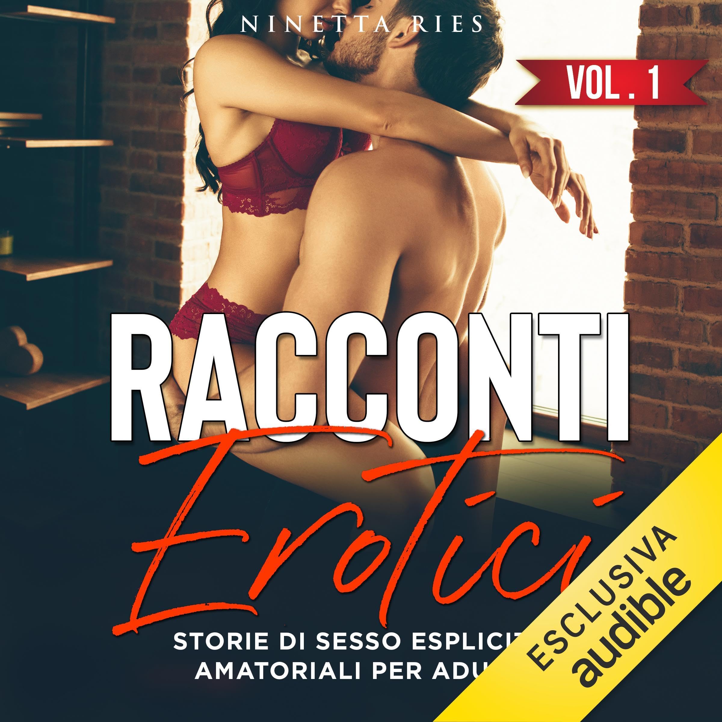 Racconti erotici: Storie di Sesso Esplicito Amatoriali per Adulti, Storie d'amore Proibiti Brevi ed Eccitanti con Donne Mature e Ragazze Italiane