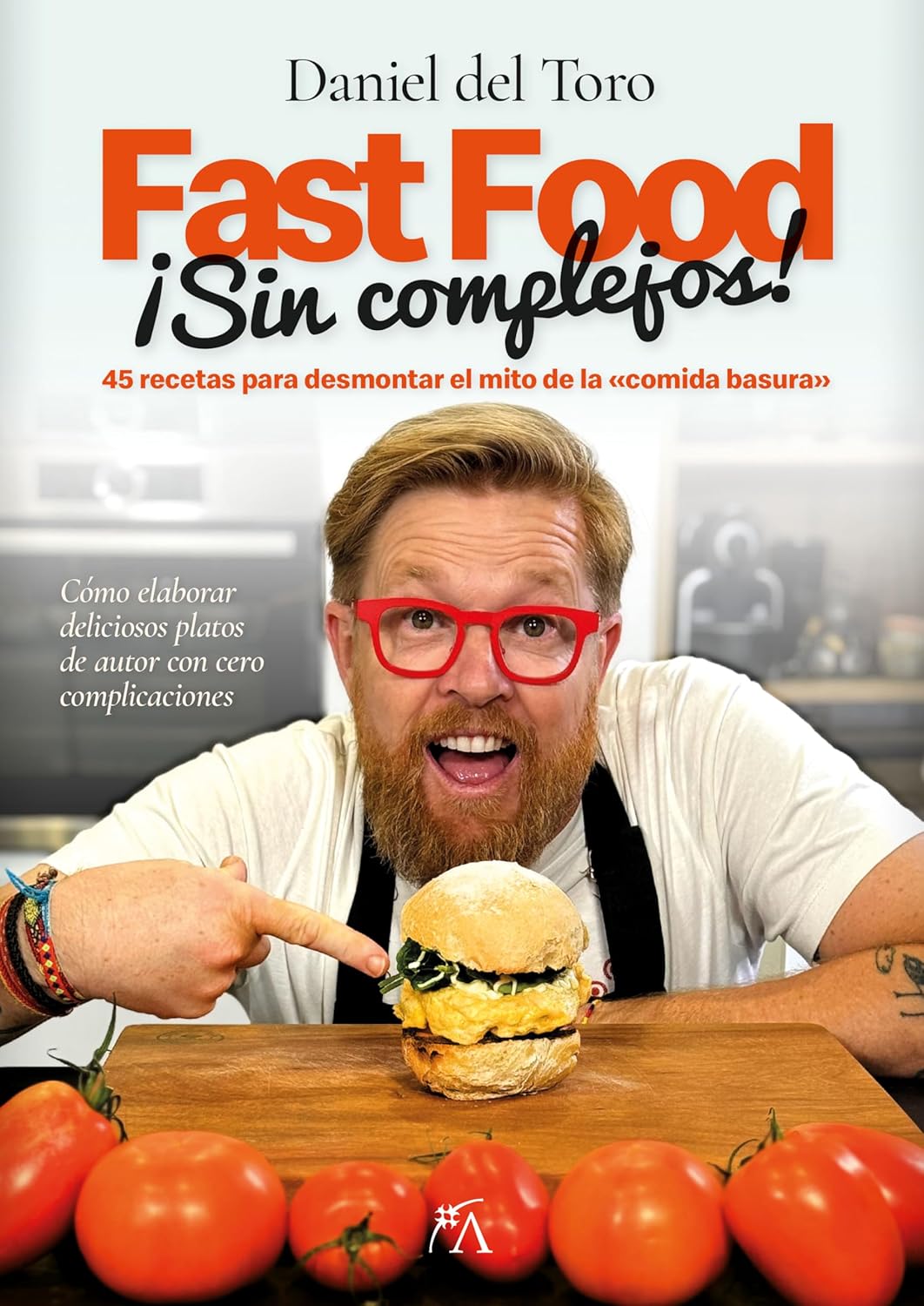 Fast Food sin complejos: 45 recetas para desmontar el mito de la comida basura (Cocina, dietética y Nutrición)