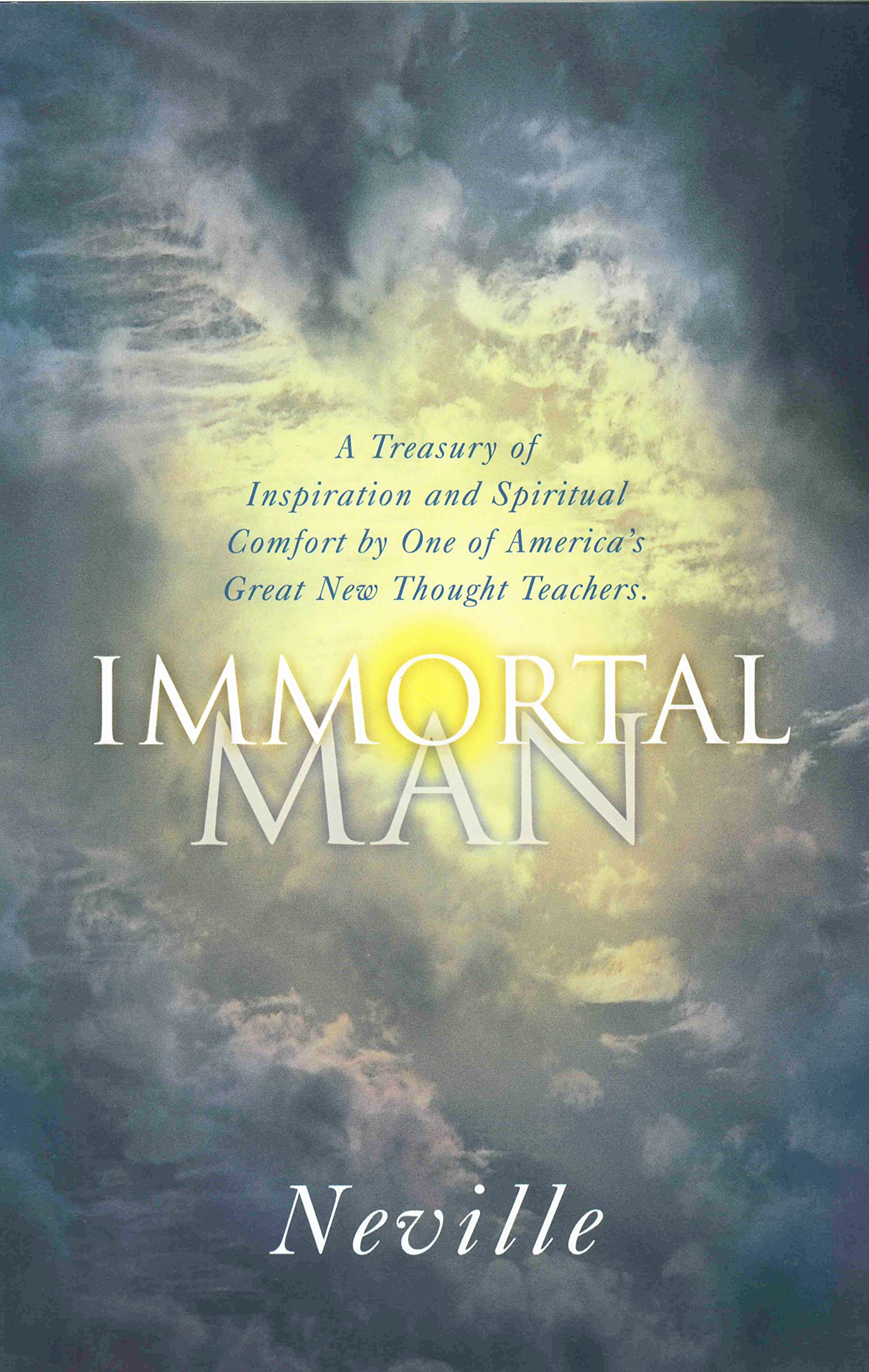 THE IMMORTAL MAN: A Treasury of Inspiration and Spiritual Comfort by One of America's Great New Thought Teachers Paperback – January 1, 1999