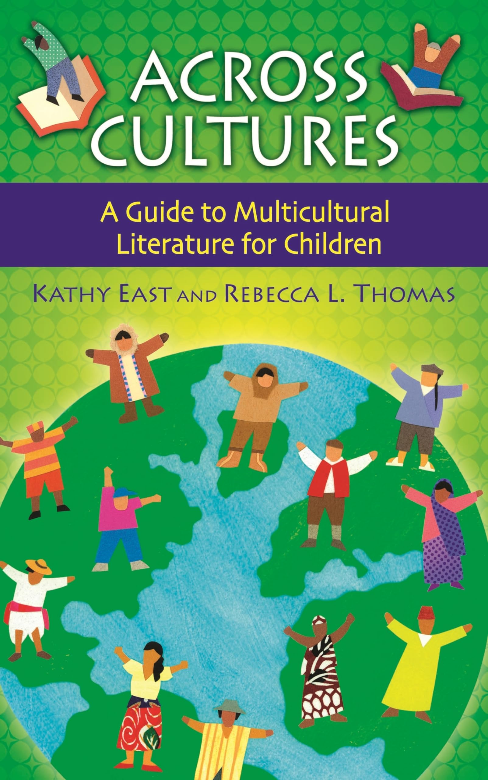 Across Cultures: A Guide to Multicultural Literature for Children (Children's and Young Adult Literature Reference)