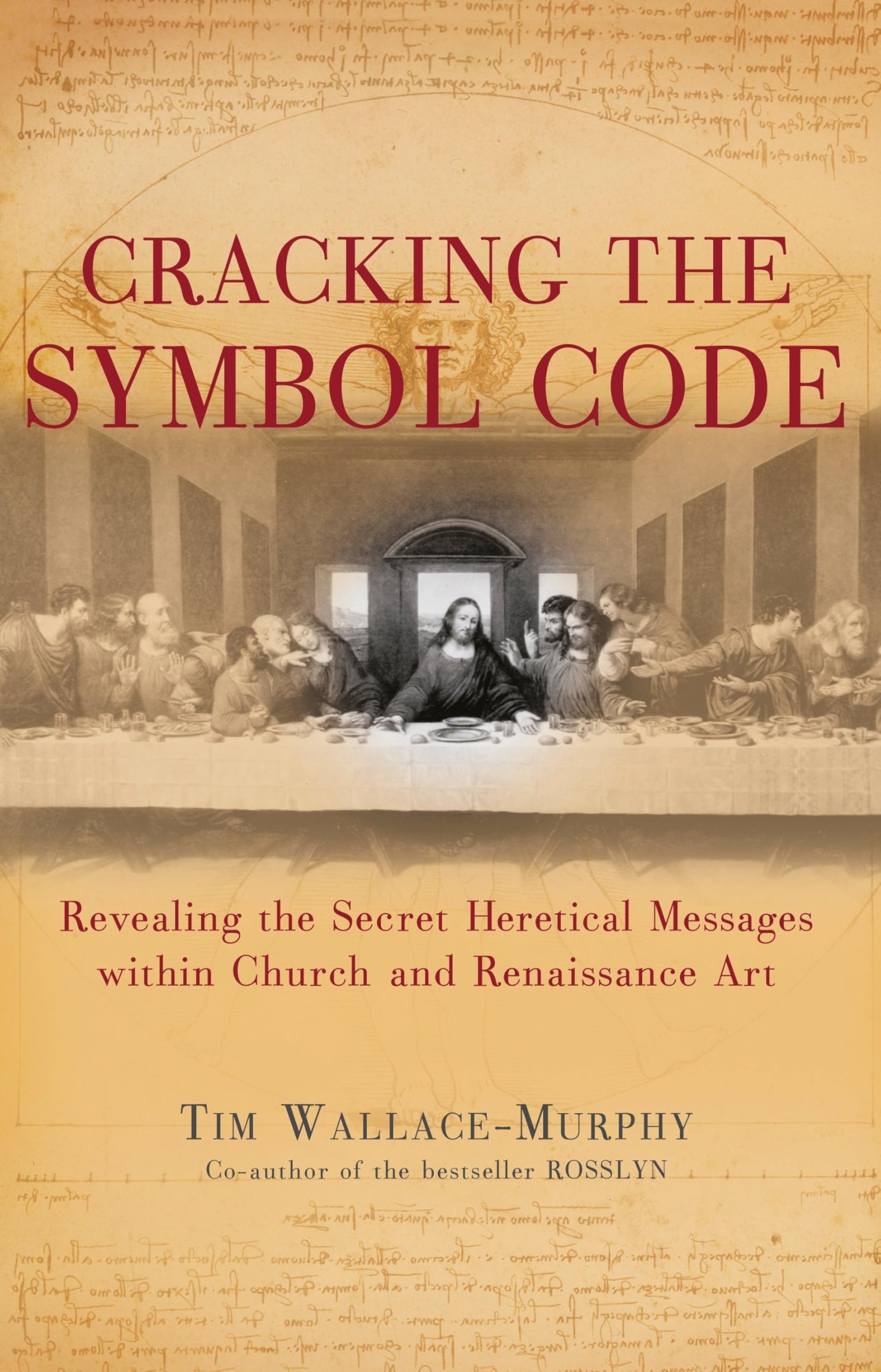 CRACKING THE SYMBOL CODE: 6.02: The Heretical Message within Church and Renaissance Art (PAPERBACK)