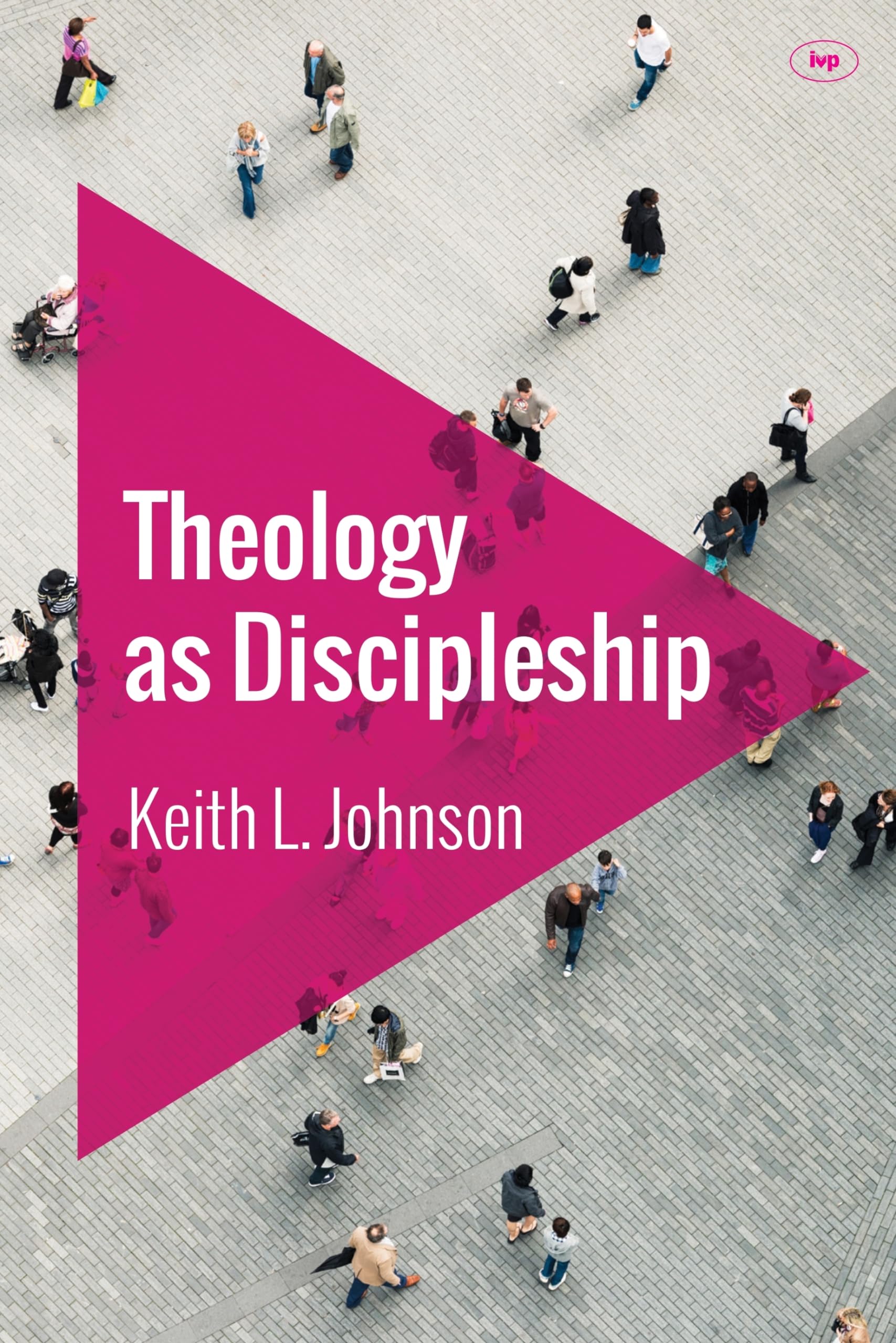 Theology as Discipleship by Keith L Johnson PAPERBACK 9781783593941