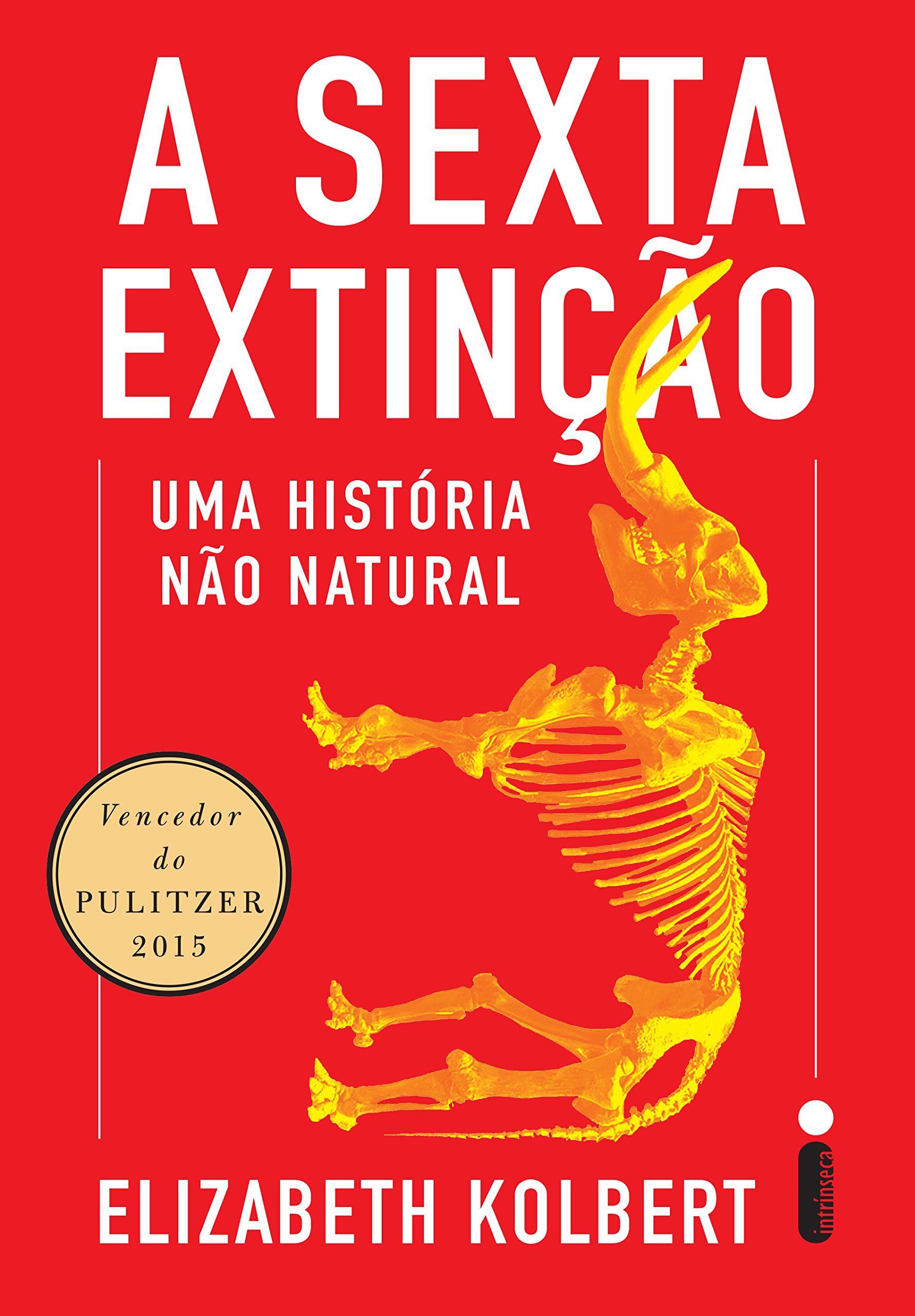A sexta extinção: Uma história não natural (Portuguese Edition)