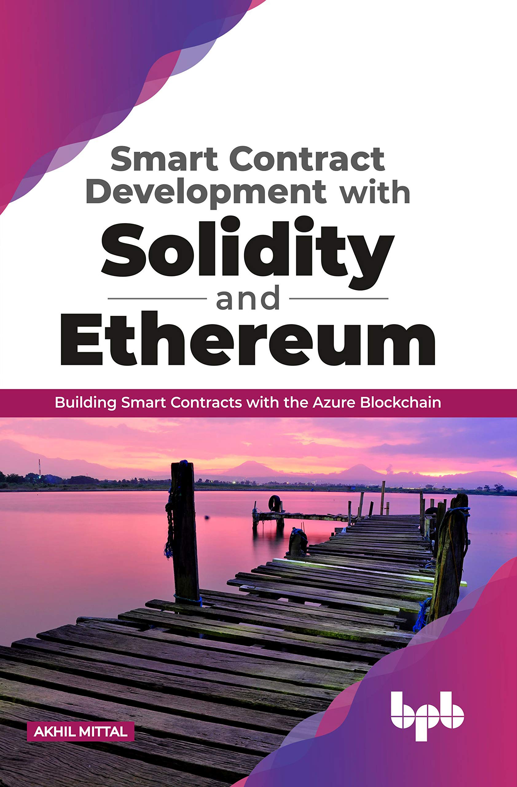 Smart Contract Development with Solidity & Ethereum : Akhil Mittal:  Amazon.in: Books