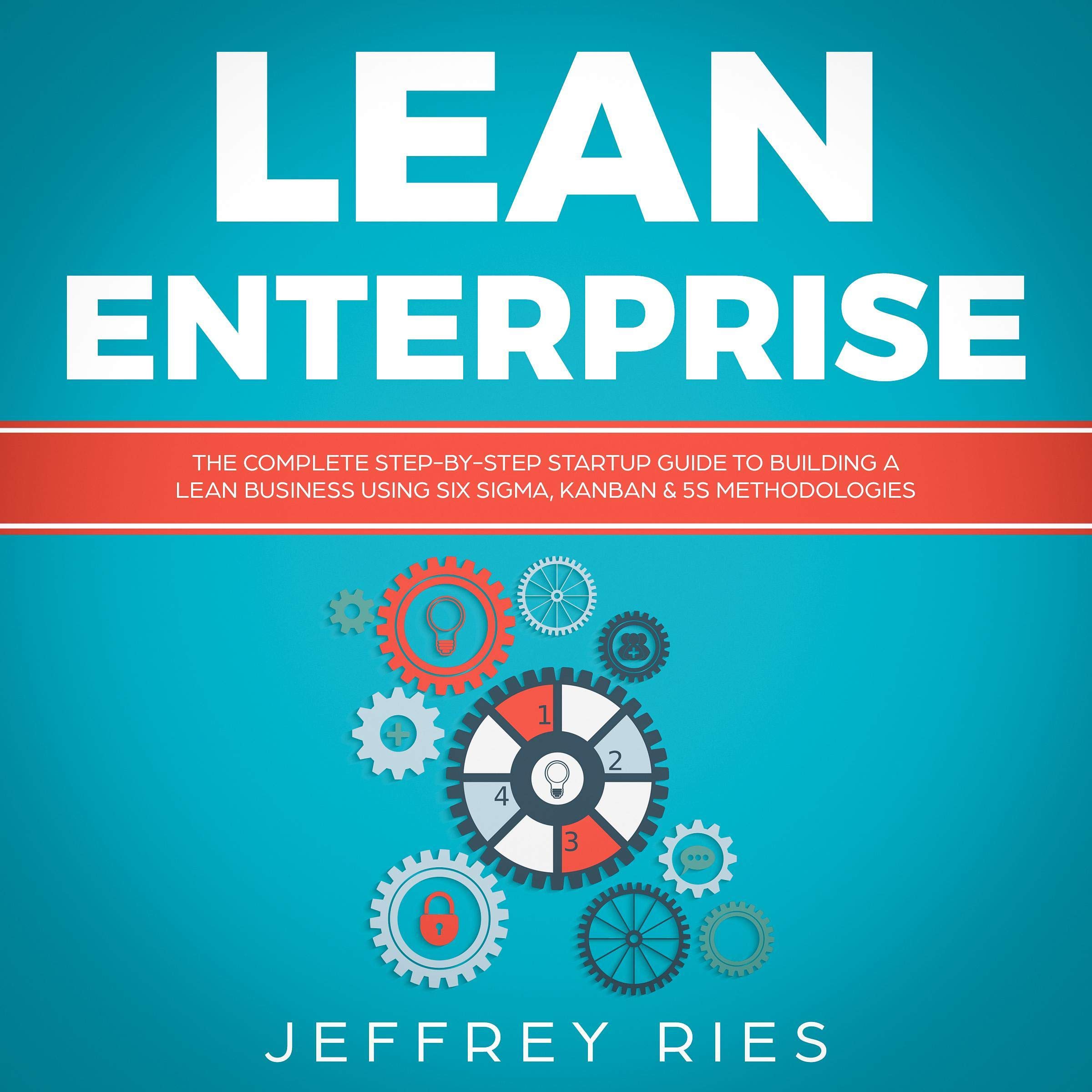 Cover art for Lean Enterprise: The Complete Step-by-Step Startup Guide to Building a Lean Business Using Six Sigma, Kanban & 5s Methodologies