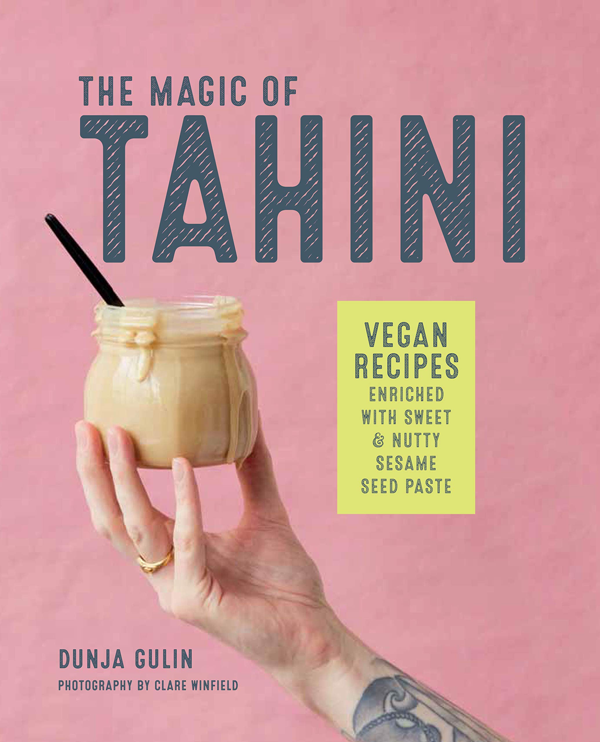 Ryland, Peters & Small Ltd The Magic of Tahini: Vegan Recipes Enriched with Sweet Nutty Sesame Seed Paste