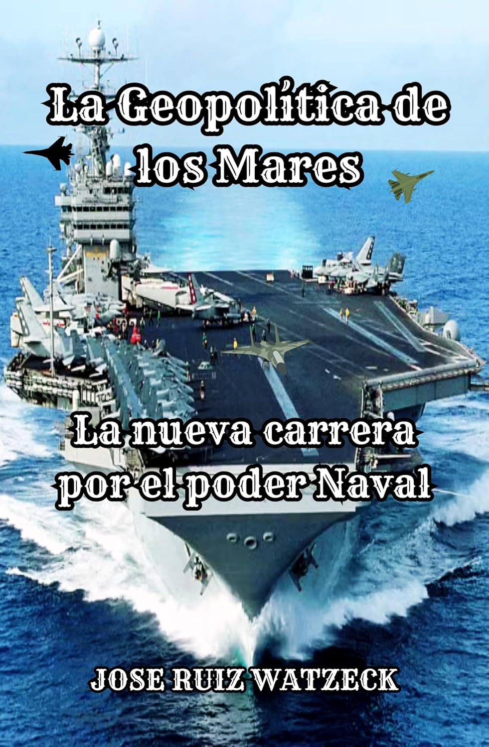 La Geopolítica de los Mares: La nueva carrera por el poder Naval (Spanish Edition)      Kindle Edition