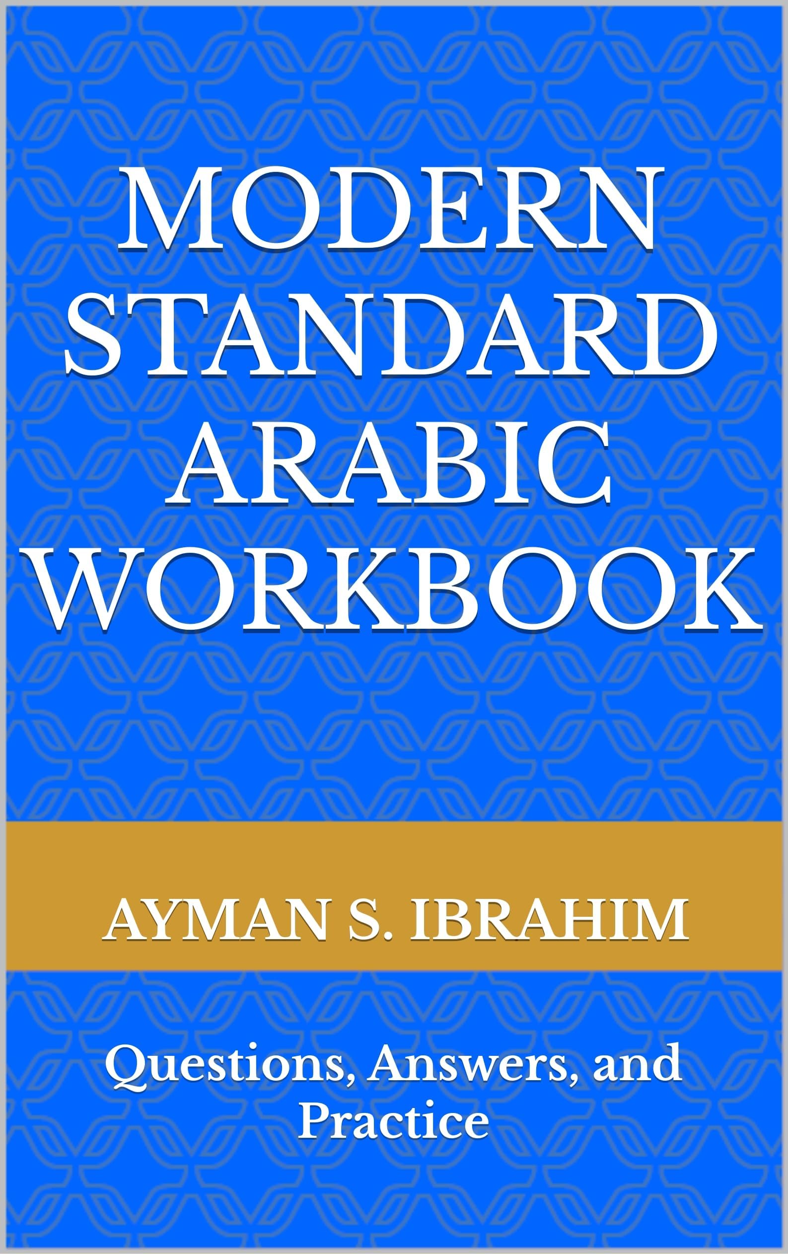 Modern Standard Arabic Workbook: Questions, Answers, and Practice