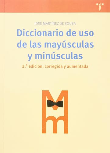 Diccionario de uso de las mayúsculas y minúsculas: 2ª ed., corregida y aumentada (Biblioteconomía y Administración Cultural)