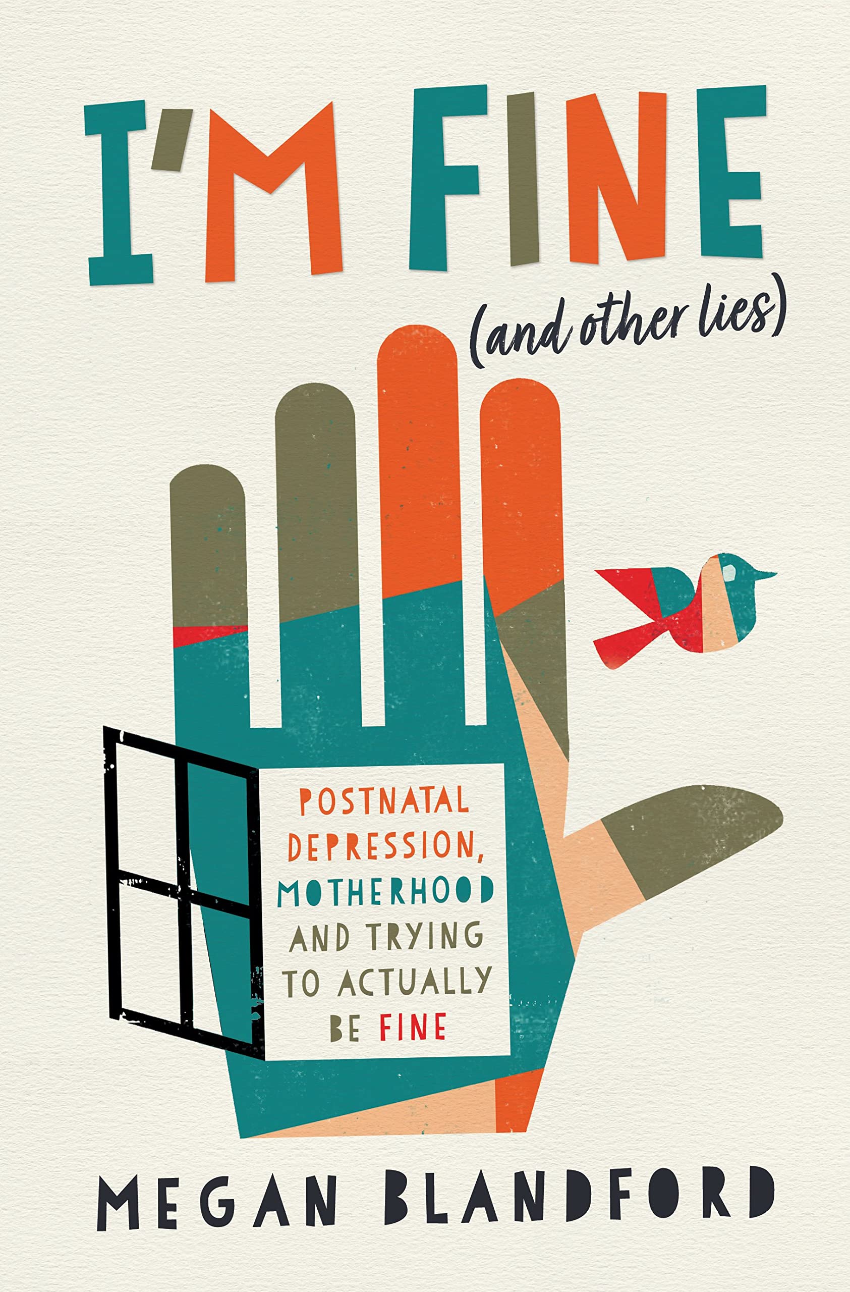 I'm Fine (and other lies): Postnatal depression, motherhood, and trying to actually be fine